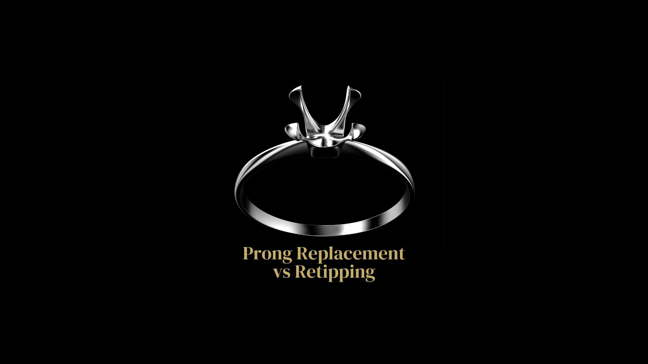 Prong or Claw Replacement vs. Retipping: Which method works best for your precious piece